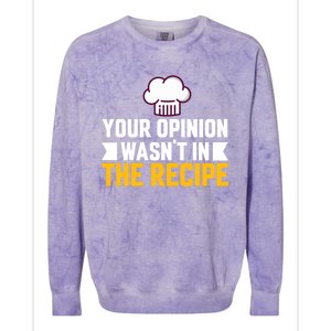 Your Opinion Wasnt In The Recipe Chaos Cooking Day Gift Colorblast Crewneck Sweatshirt