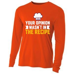 Your Opinion Wasnt In The Recipe Chaos Cooking Day Gift Cooling Performance Long Sleeve Crew