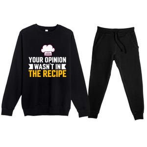 Your Opinion Wasnt In The Recipe Chaos Cooking Day Gift Premium Crewneck Sweatsuit Set