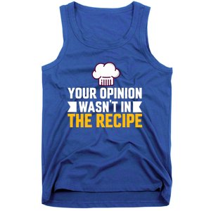 Your Opinion Wasnt In The Recipe Chaos Cooking Day Gift Tank Top