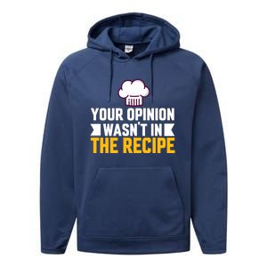 Your Opinion Wasnt In The Recipe Chaos Cooking Day Gift Performance Fleece Hoodie