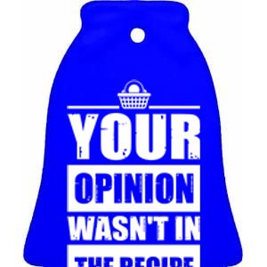 Your Opinion Wasnt In The Recipe Grill Dad Master Meaningful Gift Ceramic Bell Ornament