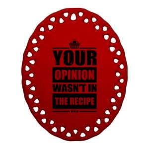 Your Opinion Wasnt In The Recipe Grill Dad Master Meaningful Gift Ceramic Oval Ornament