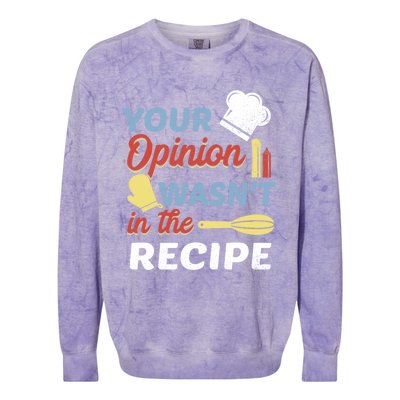 Your Opinion Wasnt In The Recipe Chef Apron Present Cute Gift Colorblast Crewneck Sweatshirt