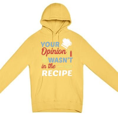 Your Opinion Wasnt In The Recipe Chef Apron Present Cute Gift Premium Pullover Hoodie