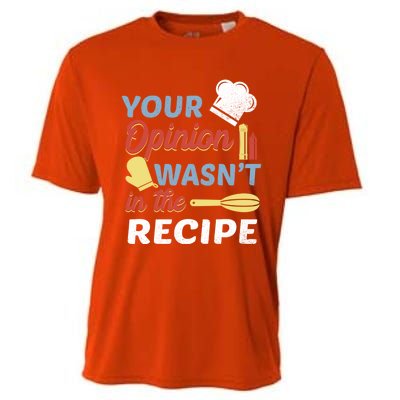 Your Opinion Wasnt In The Recipe Chef Apron Present Cute Gift Cooling Performance Crew T-Shirt