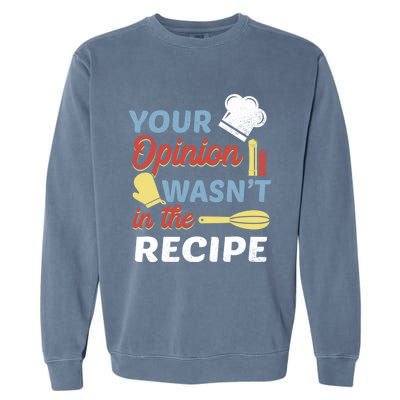 Your Opinion Wasnt In The Recipe Chef Apron Present Cute Gift Garment-Dyed Sweatshirt