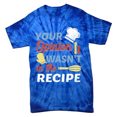 Your Opinion Wasnt In The Recipe Chef Apron Present Cute Gift Tie-Dye T-Shirt