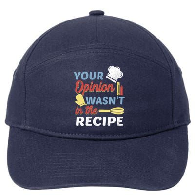 Your Opinion Wasnt In The Recipe Chef Apron Present Cute Gift 7-Panel Snapback Hat