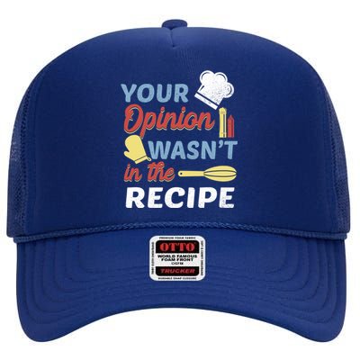 Your Opinion Wasnt In The Recipe Chef Apron Present Cute Gift High Crown Mesh Back Trucker Hat