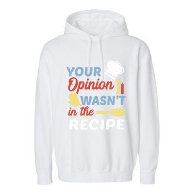 Your Opinion Wasnt In The Recipe Chef Apron Present Cute Gift Garment-Dyed Fleece Hoodie