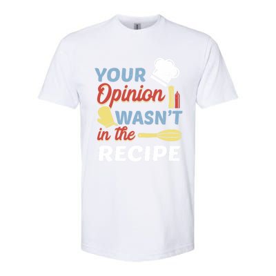 Your Opinion Wasnt In The Recipe Chef Apron Present Cute Gift Softstyle CVC T-Shirt