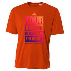 Your Opinion Wasnt In The Recipe Grill Dad Master Gift Cooling Performance Crew T-Shirt