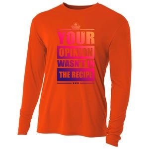 Your Opinion Wasnt In The Recipe Grill Dad Master Gift Cooling Performance Long Sleeve Crew