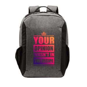 Your Opinion Wasnt In The Recipe Grill Dad Master Gift Vector Backpack