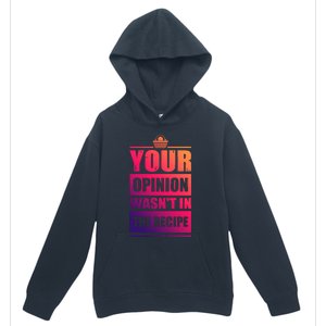 Your Opinion Wasnt In The Recipe Grill Dad Master Gift Urban Pullover Hoodie