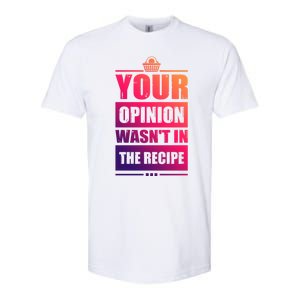 Your Opinion Wasnt In The Recipe Grill Dad Master Gift Softstyle CVC T-Shirt