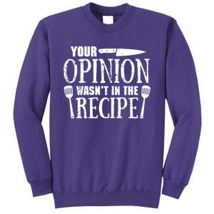 Your Opinion WasnT In The Recipe Sweatshirt