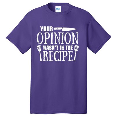 Your Opinion WasnT In The Recipe Tall T-Shirt