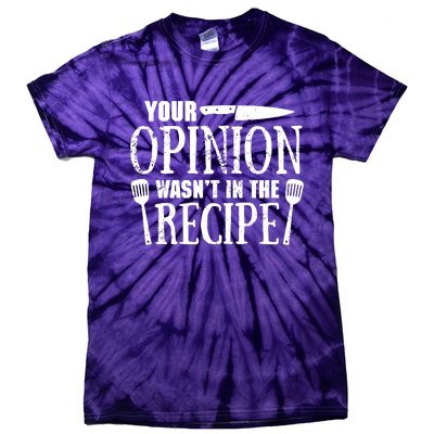 Your Opinion WasnT In The Recipe Tie-Dye T-Shirt