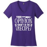 Your Opinion WasnT In The Recipe Women's V-Neck T-Shirt