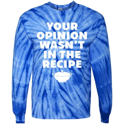 Your Opinion Wasnt In The Recipe Sarcastic Chef Cooking Gift Tie-Dye Long Sleeve Shirt