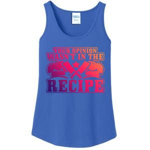 Your Opinion Wasnt In The Recipe Head Chef Gift Ladies Essential Tank