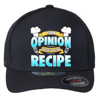 Your Opinion Wasnt In The Recipe Cool Gift Flexfit Unipanel Trucker Cap