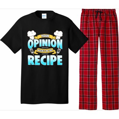 Your Opinion Wasnt In The Recipe Cool Gift Pajama Set