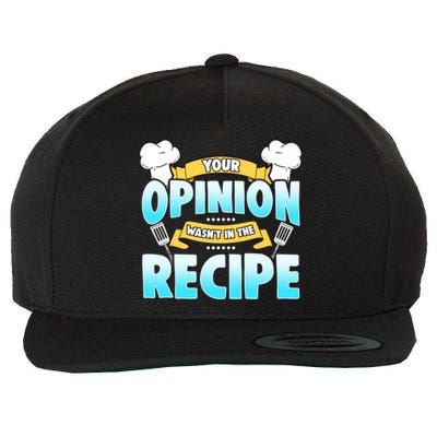 Your Opinion Wasnt In The Recipe Cool Gift Wool Snapback Cap