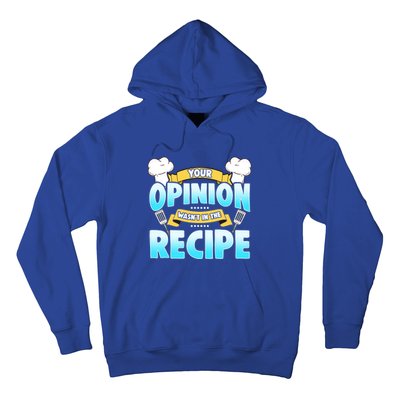 Your Opinion Wasnt In The Recipe Cool Gift Hoodie