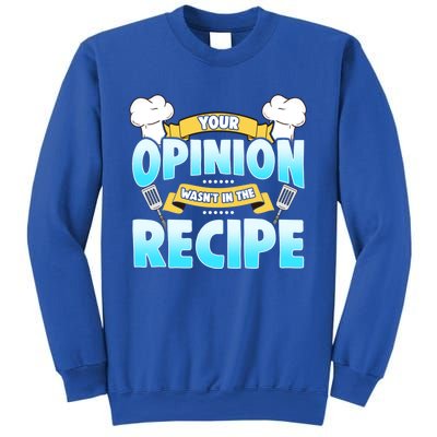 Your Opinion Wasnt In The Recipe Cool Gift Sweatshirt