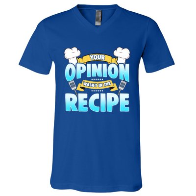 Your Opinion Wasnt In The Recipe Cool Gift V-Neck T-Shirt