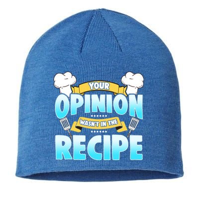 Your Opinion Wasnt In The Recipe Cool Gift Sustainable Beanie