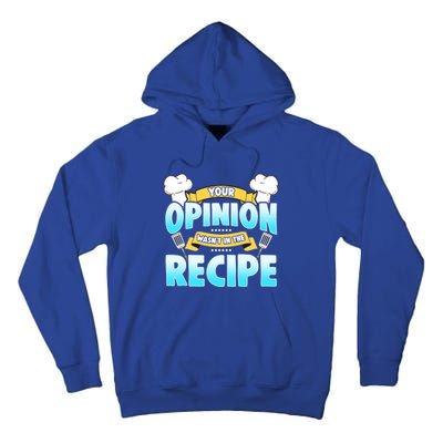 Your Opinion Wasnt In The Recipe Cool Gift Tall Hoodie