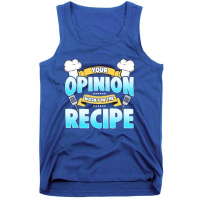 Your Opinion Wasnt In The Recipe Cool Gift Tank Top