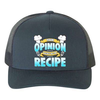 Your Opinion Wasnt In The Recipe Cool Gift Yupoong Adult 5-Panel Trucker Hat