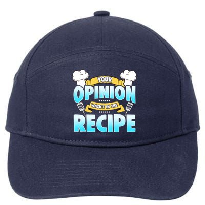 Your Opinion Wasnt In The Recipe Cool Gift 7-Panel Snapback Hat