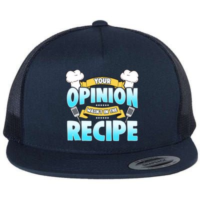 Your Opinion Wasnt In The Recipe Cool Gift Flat Bill Trucker Hat