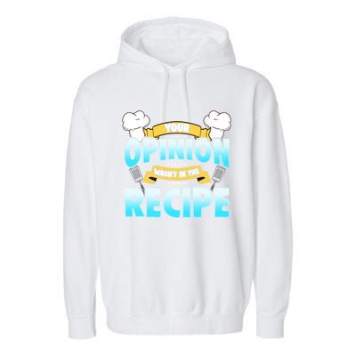 Your Opinion Wasnt In The Recipe Cool Gift Garment-Dyed Fleece Hoodie