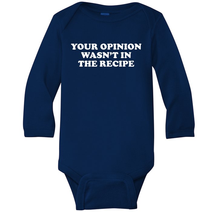 Your Opinion Wasn't In The Recipe Funny Chef Cooking Baby Long Sleeve Bodysuit