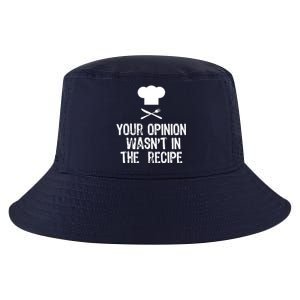 Your Opinion Wasnt In The Recipe Chef Cooking Gift Cool Comfort Performance Bucket Hat