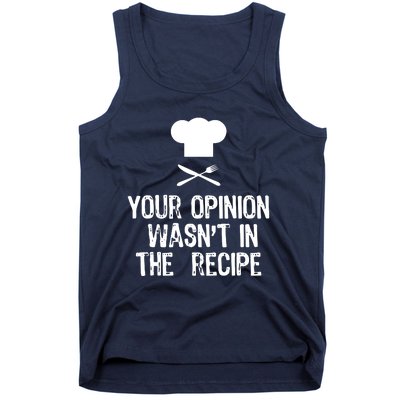 Your Opinion Wasnt In The Recipe Chef Cooking Gift Tank Top