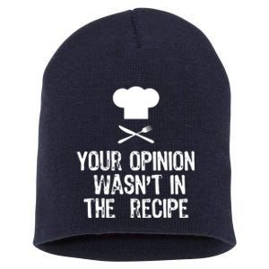 Your Opinion Wasnt In The Recipe Chef Cooking Gift Short Acrylic Beanie