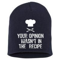 Your Opinion Wasnt In The Recipe Chef Cooking Gift Short Acrylic Beanie