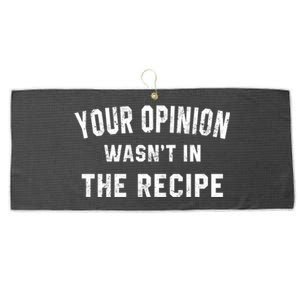 Your Opinion Wasnt In The Recipe Chef Foodie Lovers Gift Cute Gift Large Microfiber Waffle Golf Towel