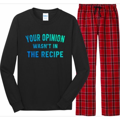 Your Opinion Wasnt In The Recipe Chef Foodie Lovers Gift Long Sleeve Pajama Set