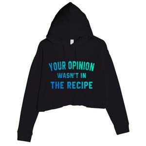 Your Opinion Wasnt In The Recipe Chef Foodie Lovers Gift Crop Fleece Hoodie