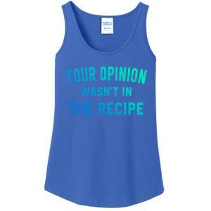 Your Opinion Wasnt In The Recipe Chef Foodie Lovers Gift Ladies Essential Tank