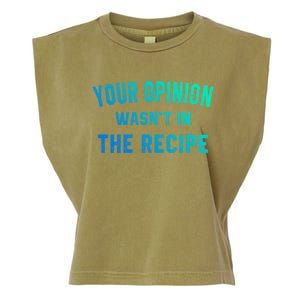 Your Opinion Wasnt In The Recipe Chef Foodie Lovers Gift Garment-Dyed Women's Muscle Tee